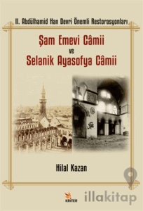 II. Abdülhamid Han Devri Önemli Restorasyonları: Şam Emevi Camii ve Selanik Ayasofya Camii