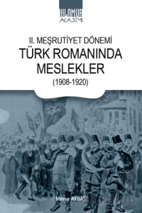 II. Meşrutiyet Dönemi Türk Romanında Meslekler (1908-1920)