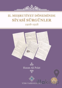 II. Meşrutiyet Döneminde Siyasî Sürgünler 1908-1918