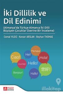 İki Dillilik ve Dil Edinimi (Almanya'da Türkçe-Almanca İki Dilli Büyüyen Çocuklar Üzerine Bir İnceleme)