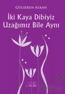İki Kaya Dibiyiz Uzağımız Bile Aynı