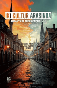 İki Kültür Arasında: Almanya'da Türk Gençliği-2