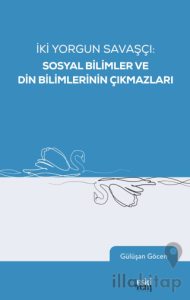 İki Yorgun Savaşçı: Sosyal Bilimler ve Din Bilimlerinin Çıkmazları
