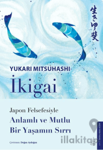 İkigai – Japon Felsefesiyle Anlamlı ve Mutlu Bir Yaşamın Sırrı