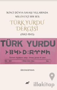 İkinci Dünya Savaşı Yıllarında Milliyetçi Bir Ses: Türk Yurdu Dergisi (1942-1943)
