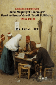 İkinci Meşrutiyet Döneminde Esnaf ve Esnafa Yönelik Teşvik Politikaları (1908-1918)