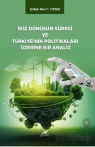 İkiz Dönüşüm Süreci ve Türkiye’nin Politikaları Üzerine Bir Analiz