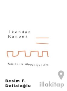 İkondan Kanona: Kültür İle Medeniyet Arasında