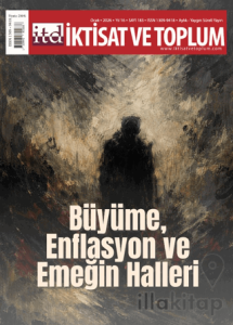 İktisat ve Toplum Dergisi 183. Sayı Büyüme, Enflasyon ve Emeğin Halleri