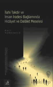 İlahi Takdir ve İnsan İradesi Bağlamında Hidayet ve Dalalet Meselesi