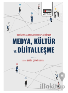 İletişim Çalışmaları Perspektifinden Medya Kültür ve Dijitalleşme