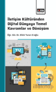 İletişim Kültüründen Dijital Dünyaya: Temel Kavramlar ve Dönüşüm