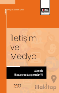 İletişim ve Medya Alanında Uluslararası Araştırmalar VII