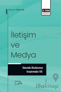 İletişim ve Medya Alanında Uluslararası Araştırmalar XIX
