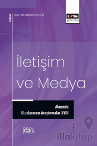 İletişim ve Medya Alanında Uluslararası Araştırmalar XVIII