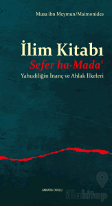 İlim Kitabı - Sefer ha-Mada‘ - Yahudiliğin İnanç ve Ahlak İlkeleri