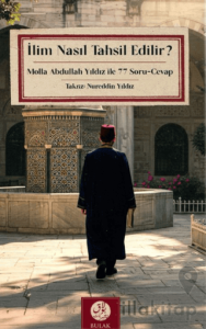 İlim Nasıl Tahsil Edilir? Molla Abdullah Yıldız İle 77 Soru-Cevap