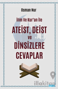 İlim ve Kur’an ile Ateist Deist ve Dinsizlere Cevaplar