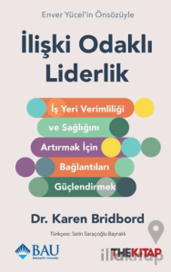İlişki Odaklı Liderlik: İş Yeri Verimliliği ve Sağlığını Artırmak için Bağlantıları Güçlendirmek