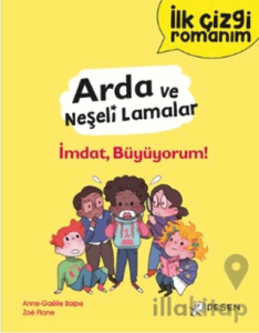 İlk Çizgi Romanım - Arda ve Neşeli Lamalar: İmdat, Büyüyorum!