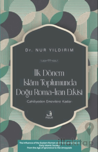 İlk Dönem İslâm Toplumunda Doğu Roma-İran Etkisi