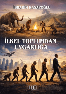 İlkel Toplumdan Uygarlığa