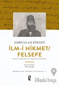 İlm-i Hikmet/Felsefe - Modern Felsefe Üzerine Türkçedeki İlk Telif Metin
