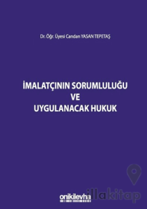 İmalatçının Sorumluluğu ve Uygulanacak Hukuk