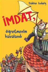 İmdat, Öğretmenim Havalandı