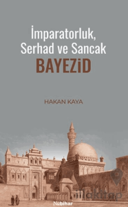 İmparatorluk, Serhad ve Sancak: Bayezid