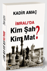İmralı’da Kim Şah Kim Mat?