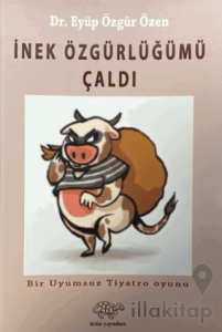 İnek Özgürlüğümü Çaldı