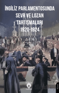 İngiliz Parlamentosunda Sevr ve Lozan Tartışmaları 1920-1924