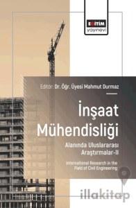 İnşaat Mühendisliği Alanında Uluslararası Araştırmalar - II