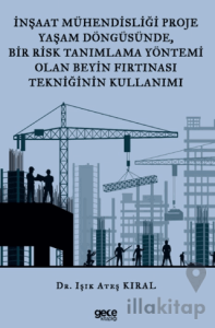 İnşaat Mühendisliği Proje Yaşam Döngüsünde, Bir Risk Tanımlama Yöntemi Olan Beyin Fırtınası Tekniğinin Kullanımı