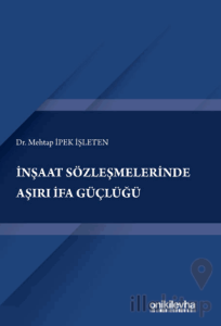 İnşaat Sözleşmelerinde Aşırı İfa Güçlüğü