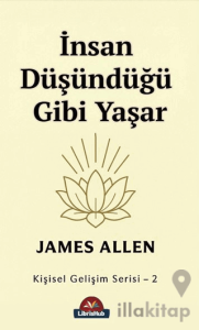 İnsan Düşündüğü Gibi Yaşar