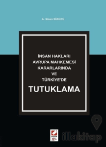 İnsan Hakları Avrupa Mahkemesi Kararlarında ve Türkiye'de Tutuklama