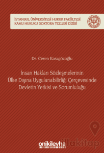 İnsan Hakları Sözleşmelerinin Ülke Dışına Uygulanabilirliği Çerçevesinde Devletin Yetkisi ve Sorumluluğu
