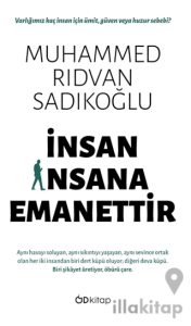 İnsan İnsana Emanettir