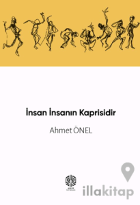 İnsan İnsanın Kaprisidir