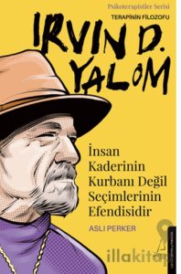İnsan Kaderinin Kurbanı Değil Seçimlerinin Efendisidir-Irvin D. Yalom