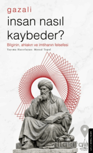 İnsan Nasıl Kaybeder? - Gazali