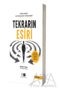 İnsan Neden Davranışlarını Tekrar Eder? Tekrarın Esiri
