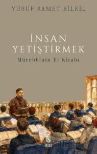 İnsan Yetiştirmek - Mürebbinin El Kitabı