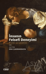 İnsanın Felsefi Deneyimi - Krizler ve Çözümler