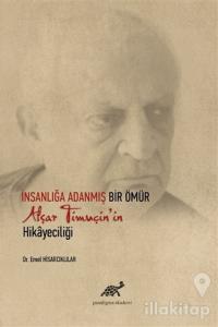 İnsanlığa Adanmış Bir Ömür Afşar Timuçin'in Hikayeciliği (Ciltli)