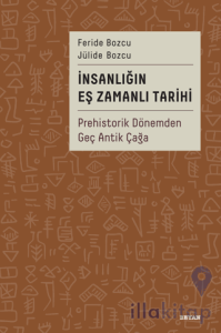 İnsanlığın Eş Zamanlı Tarihi - Prehistorik Dönemden Geç Antik Çağa