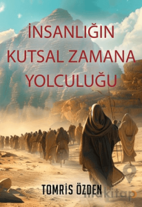 İnsanlığın Kutsal Zamana Yolculuğu