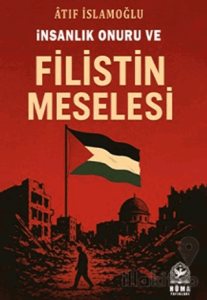 İnsanlık Onuru ve Filistin Meselesi